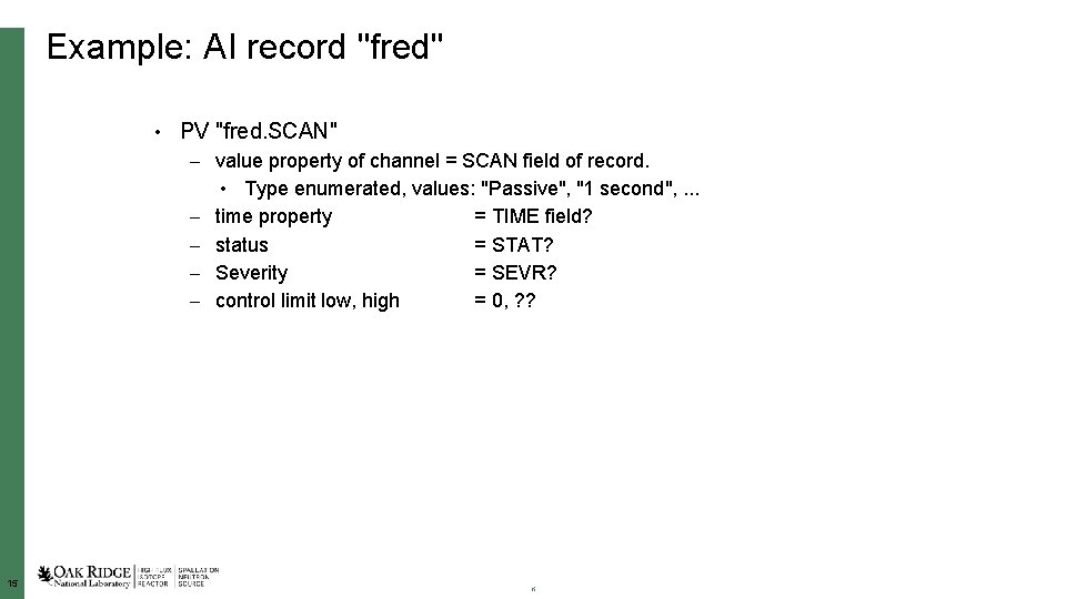 Example: AI record "fred" • PV "fred. SCAN" – value property of channel =