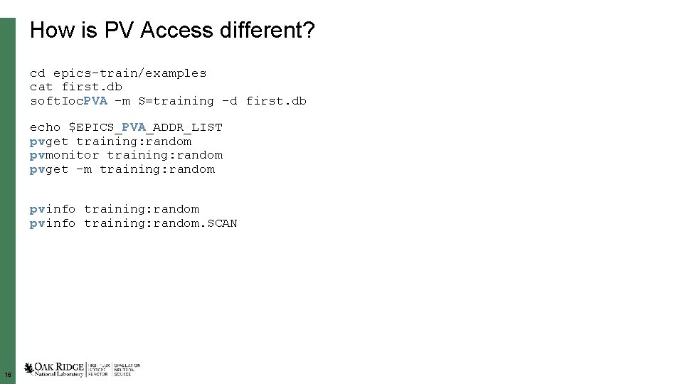 How is PV Access different? cd epics-train/examples cat first. db soft. Ioc. PVA –m