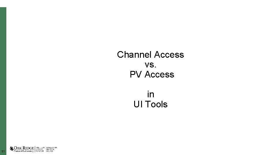 Channel Access vs. PV Access in UI Tools 21 