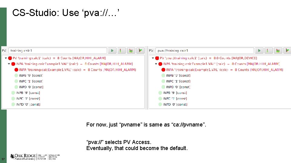 CS-Studio: Use ‘pva: //…’ For now, just “pvname” is same as “ca: //pvname”. “pva: