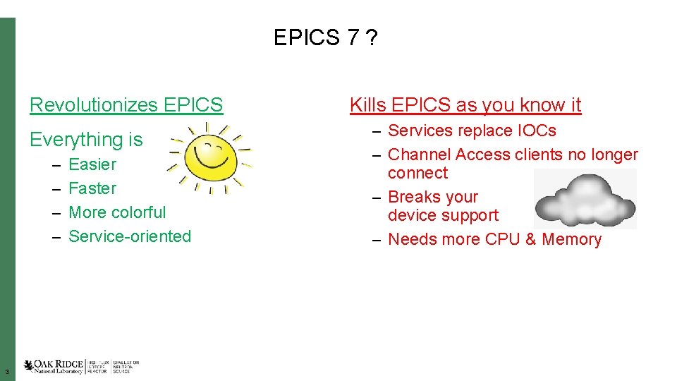 EPICS 7 ? Revolutionizes EPICS Everything is – Easier – Faster – More colorful