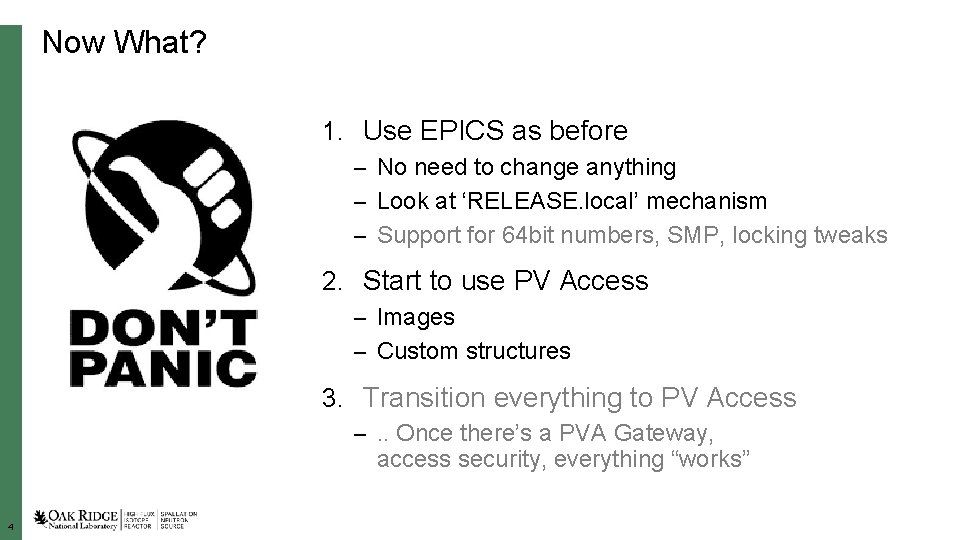 Now What? 1. Use EPICS as before – No need to change anything –