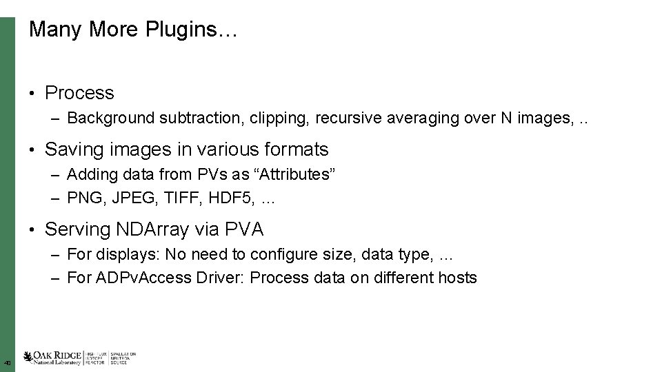 Many More Plugins… • Process – Background subtraction, clipping, recursive averaging over N images,