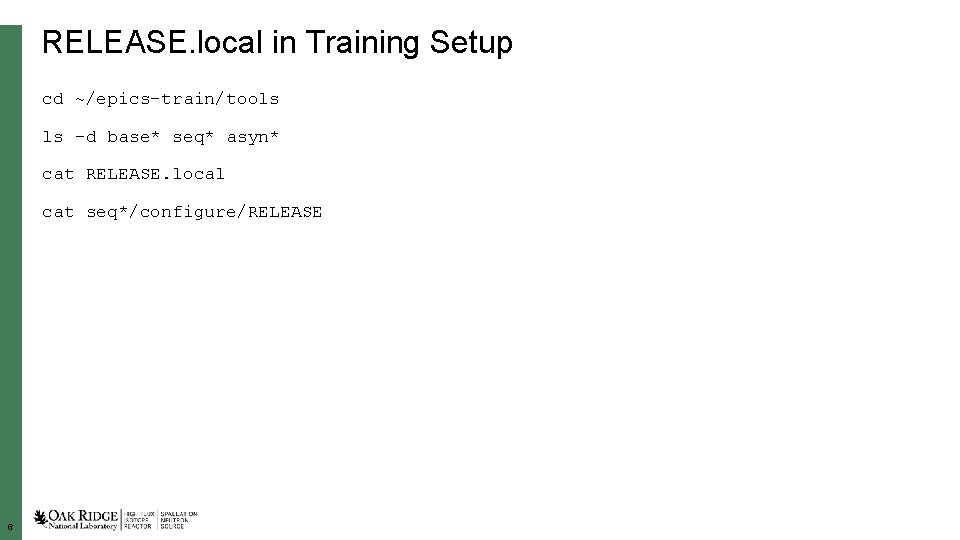 RELEASE. local in Training Setup cd ~/epics-train/tools ls –d base* seq* asyn* cat RELEASE.