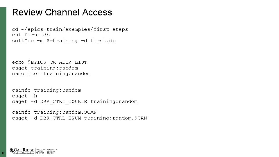 Review Channel Access cd ~/epics-train/examples/first_steps cat first. db soft. Ioc –m S=training –d first.