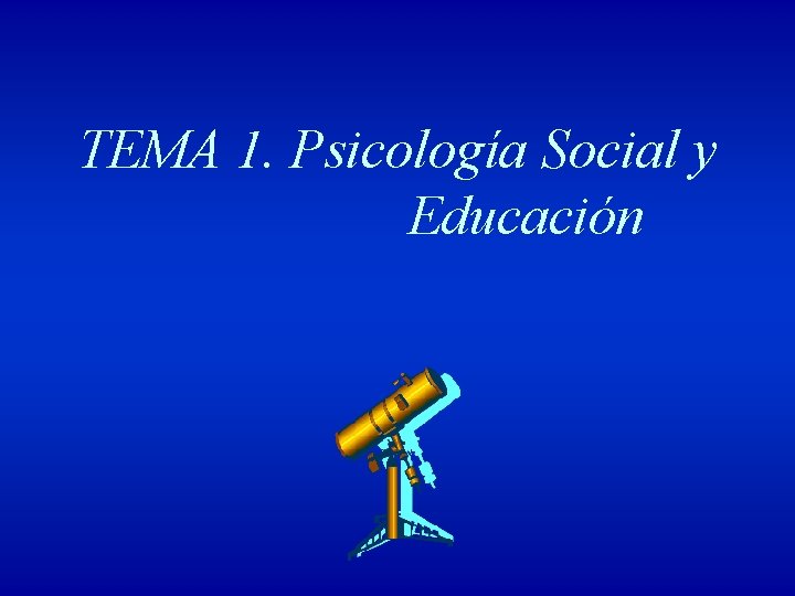 TEMA 1. Psicología Social y Educación 