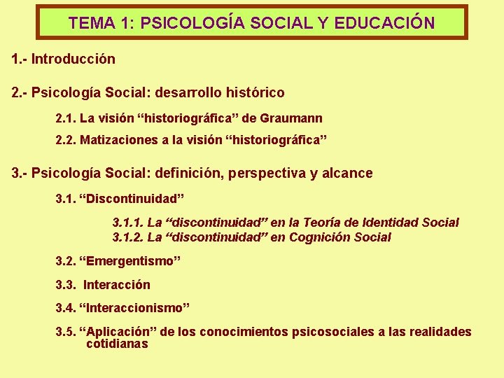 TEMA 1: PSICOLOGÍA SOCIAL Y EDUCACIÓN 1. - Introducción 2. - Psicología Social: desarrollo