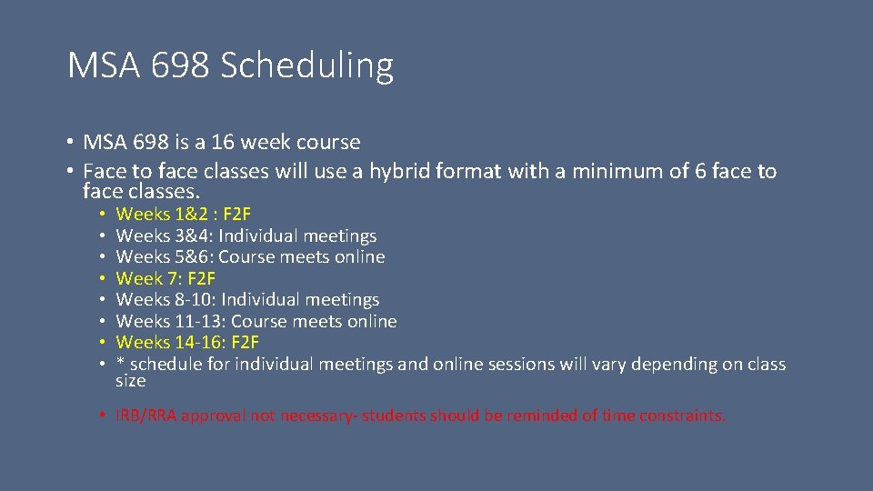 MSA 698 Scheduling • MSA 698 is a 16 week course • Face to