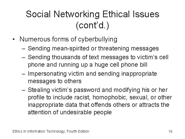 Social Networking Ethical Issues (cont’d. ) • Numerous forms of cyberbullying – Sending mean-spirited Social Networking Ethical Issues (cont’d. ) • Numerous forms of cyberbullying – Sending mean-spirited
