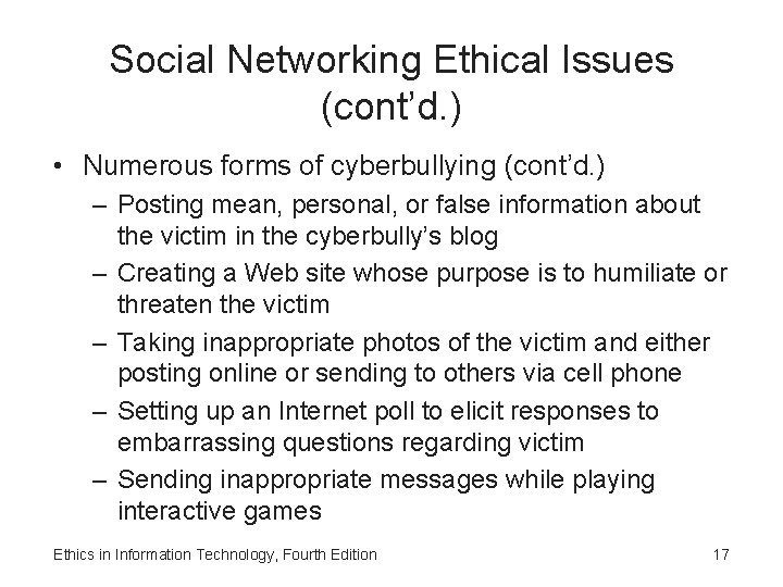Social Networking Ethical Issues (cont’d. ) • Numerous forms of cyberbullying (cont’d. ) – Social Networking Ethical Issues (cont’d. ) • Numerous forms of cyberbullying (cont’d. ) –