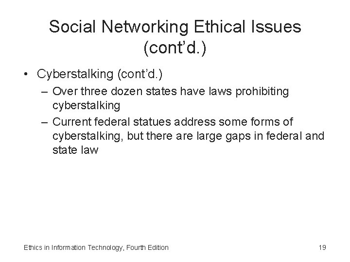 Social Networking Ethical Issues (cont’d. ) • Cyberstalking (cont’d. ) – Over three dozen Social Networking Ethical Issues (cont’d. ) • Cyberstalking (cont’d. ) – Over three dozen