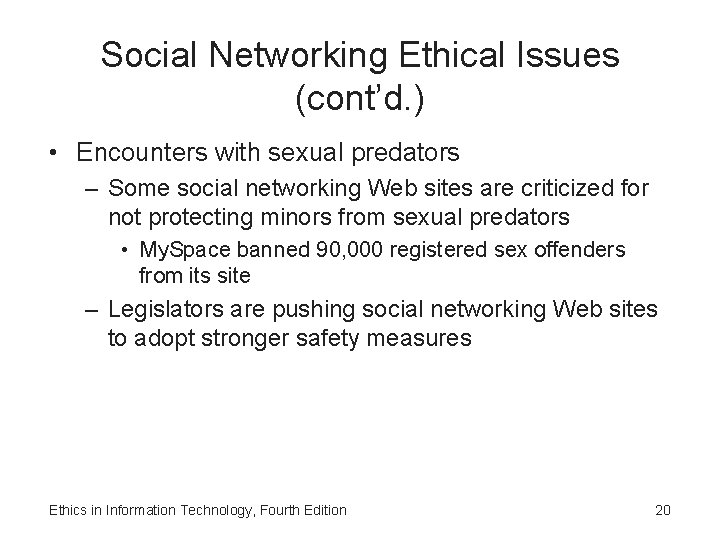 Social Networking Ethical Issues (cont’d. ) • Encounters with sexual predators – Some social Social Networking Ethical Issues (cont’d. ) • Encounters with sexual predators – Some social