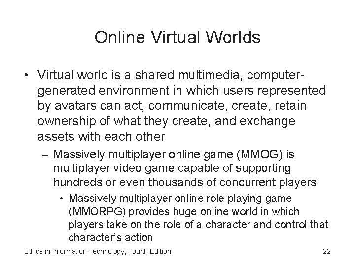 Online Virtual Worlds • Virtual world is a shared multimedia, computergenerated environment in which Online Virtual Worlds • Virtual world is a shared multimedia, computergenerated environment in which