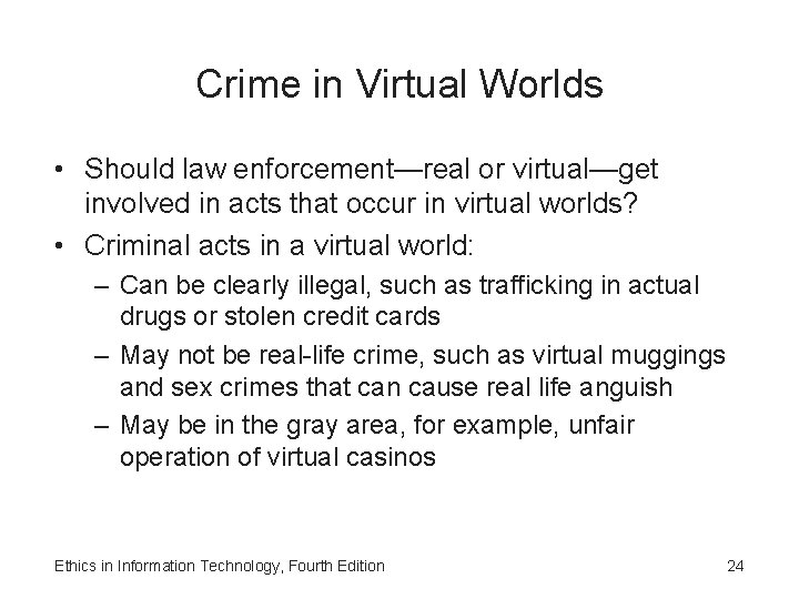 Crime in Virtual Worlds • Should law enforcement—real or virtual—get involved in acts that Crime in Virtual Worlds • Should law enforcement—real or virtual—get involved in acts that