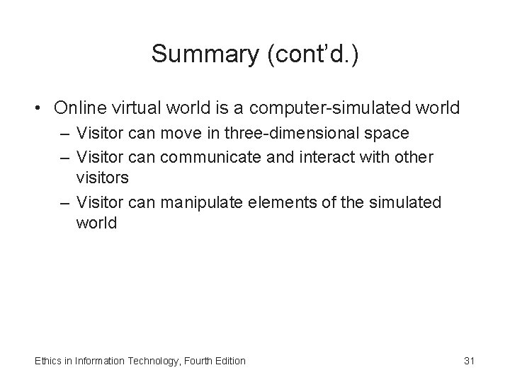 Summary (cont’d. ) • Online virtual world is a computer-simulated world – Visitor can Summary (cont’d. ) • Online virtual world is a computer-simulated world – Visitor can