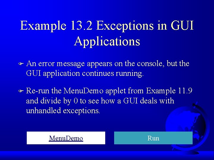 Example 13. 2 Exceptions in GUI Applications F An error message appears on the