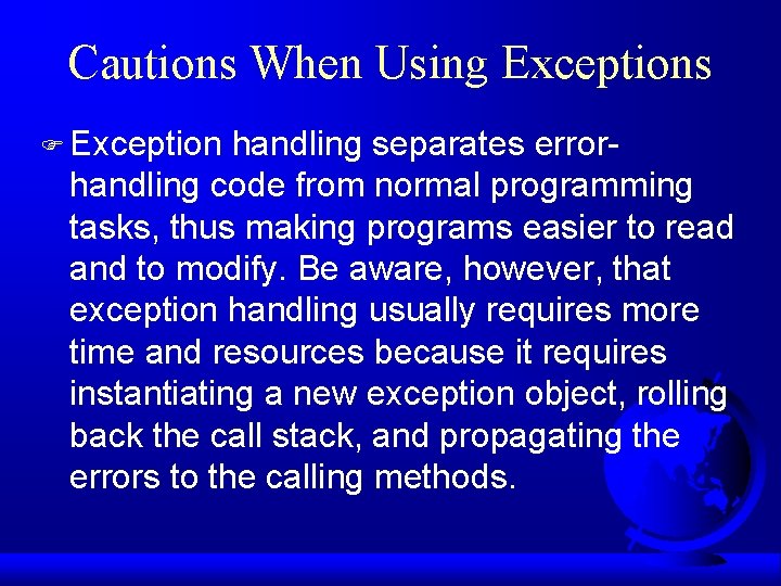 Cautions When Using Exceptions F Exception handling separates errorhandling code from normal programming tasks,
