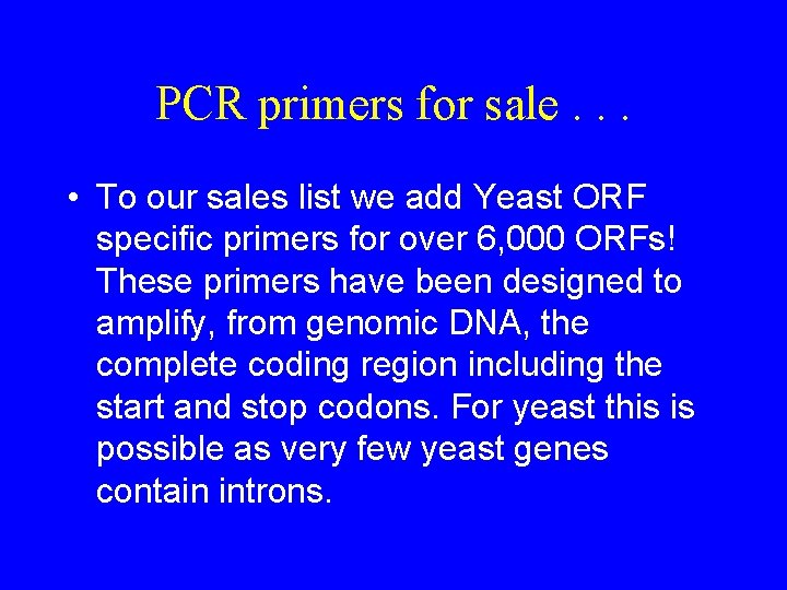 PCR primers for sale. . . • To our sales list we add Yeast