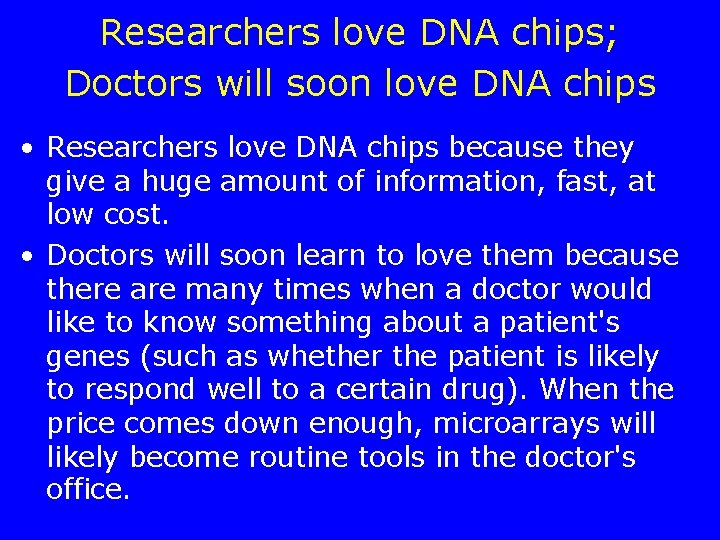 Researchers love DNA chips; Doctors will soon love DNA chips • Researchers love DNA Researchers love DNA chips; Doctors will soon love DNA chips • Researchers love DNA
