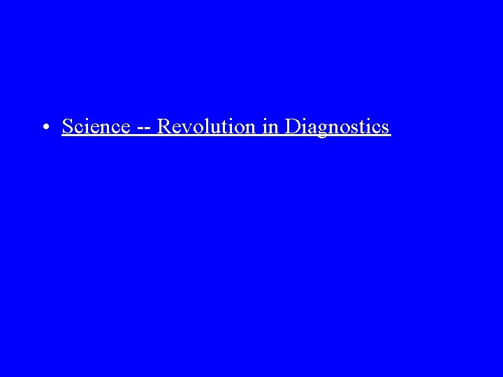  • Science -- Revolution in Diagnostics 