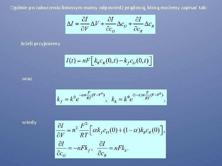 Ogólnie po zaburzeniu liniowym mamy odpowiedź prądową, którą możemy zapisać tak: Jeżeli przyjmiemy oraz