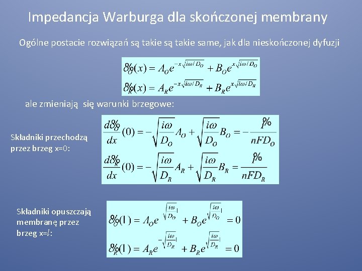 Impedancja Warburga dla skończonej membrany Ogólne postacie rozwiązań są takie same, jak dla nieskończonej