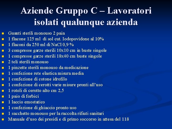 Aziende Gruppo C – Lavoratori isolati qualunque azienda n n n n Guanti sterili