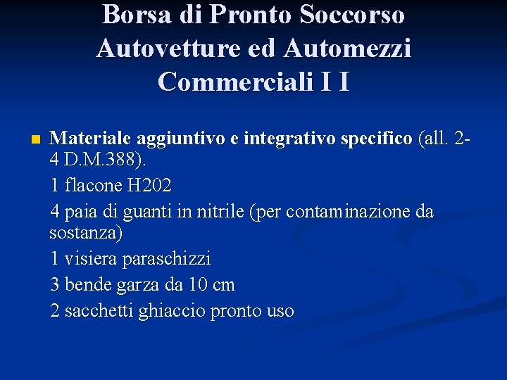 Borsa di Pronto Soccorso Autovetture ed Automezzi Commerciali I I n Materiale aggiuntivo e