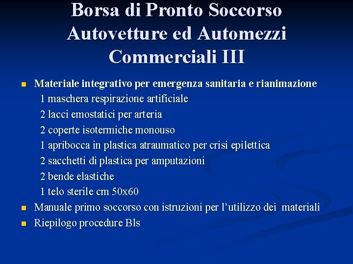 Borsa di Pronto Soccorso Autovetture ed Automezzi Commerciali III n n n Materiale integrativo