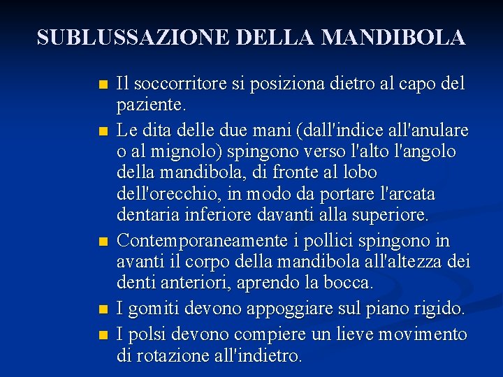 SUBLUSSAZIONE DELLA MANDIBOLA n n n Il soccorritore si posiziona dietro al capo del