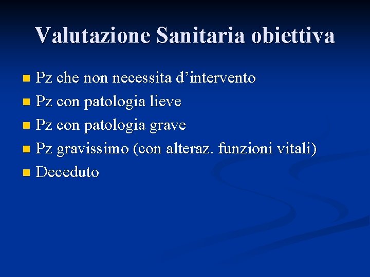 Valutazione Sanitaria obiettiva Pz che non necessita d’intervento n Pz con patologia lieve n