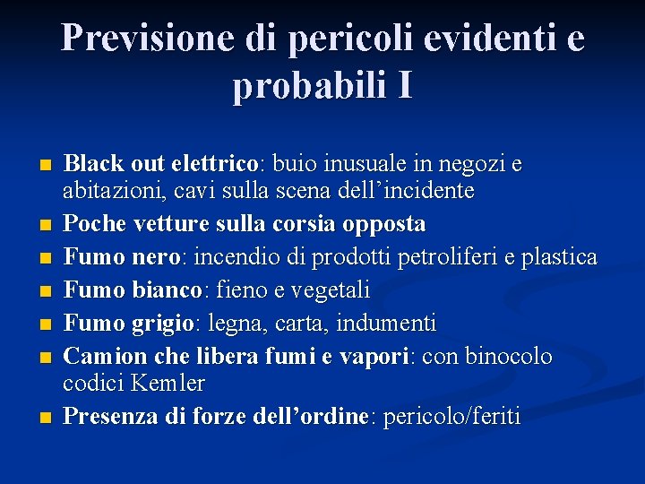 Previsione di pericoli evidenti e probabili I n n n n Black out elettrico: