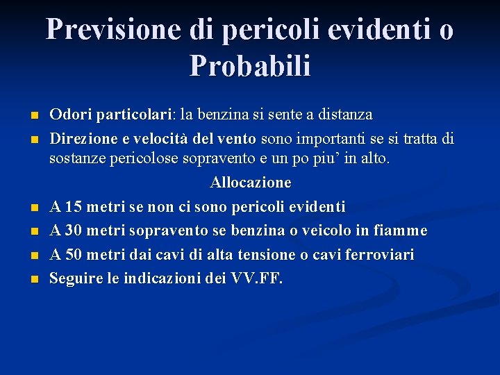 Previsione di pericoli evidenti o Probabili n n n Odori particolari: la benzina si