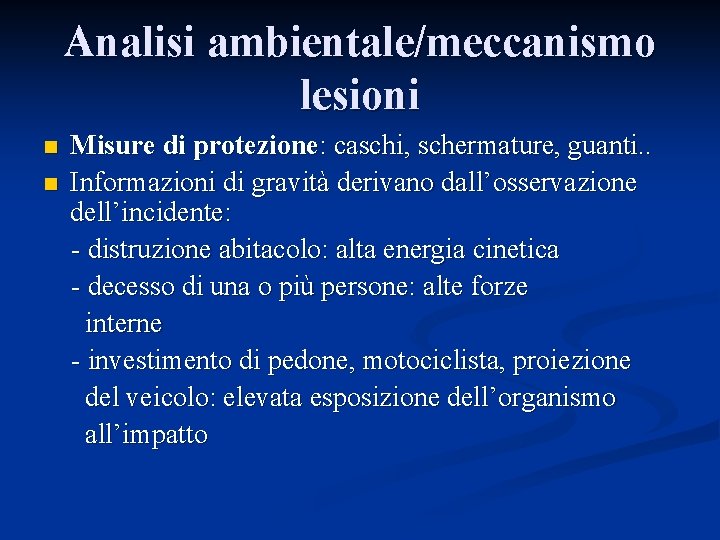 Analisi ambientale/meccanismo lesioni n n Misure di protezione: caschi, schermature, guanti. . Informazioni di