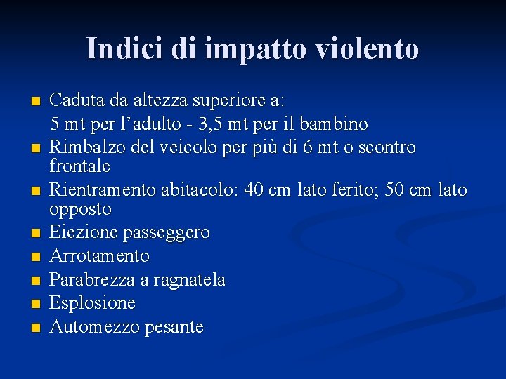 Indici di impatto violento n n n n Caduta da altezza superiore a: 5