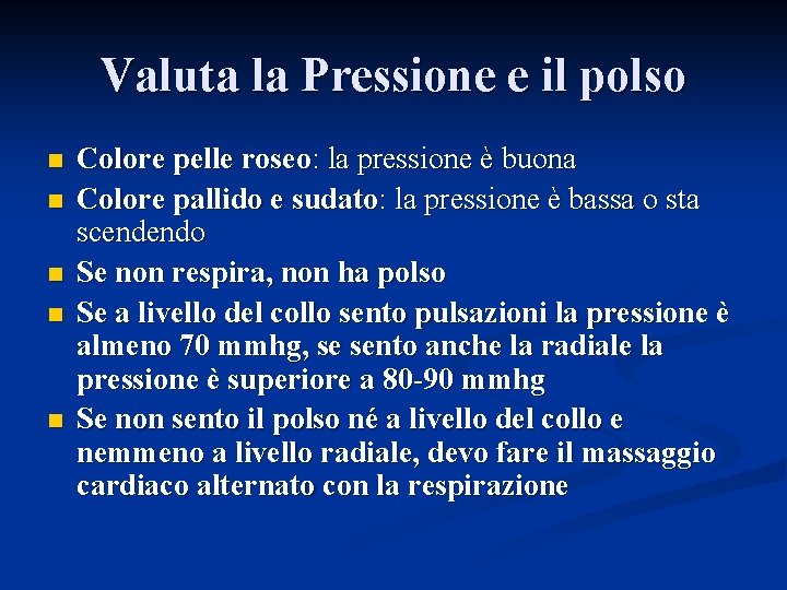 Valuta la Pressione e il polso n n n Colore pelle roseo: la pressione