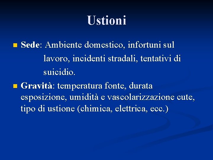 Ustioni Sede: Ambiente domestico, infortuni sul lavoro, incidenti stradali, tentativi di suicidio. n Gravità: