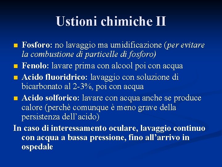 Ustioni chimiche II Fosforo: no lavaggio ma umidificazione (per evitare la combustione di particelle