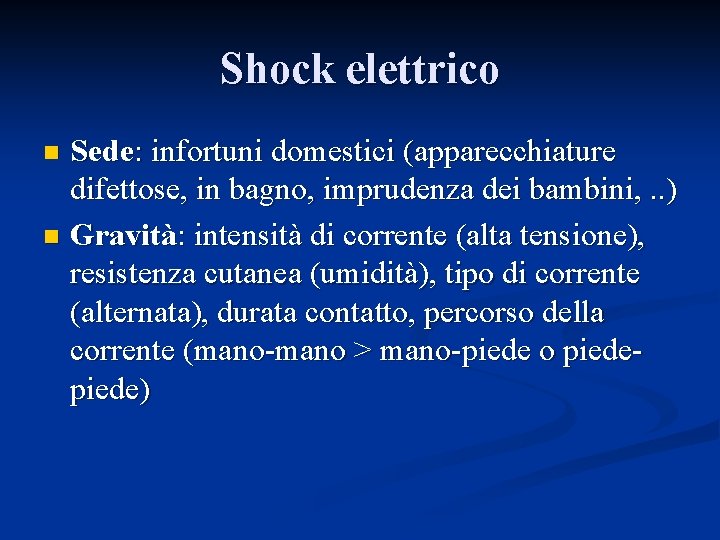 Shock elettrico Sede: infortuni domestici (apparecchiature difettose, in bagno, imprudenza dei bambini, . .