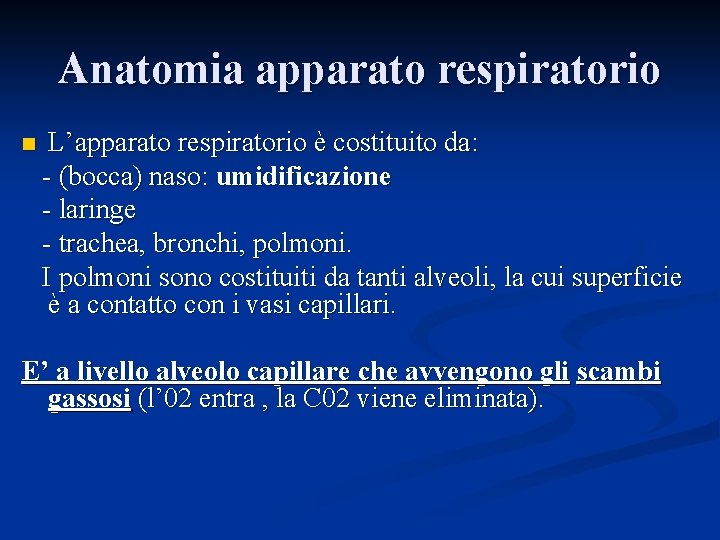 Anatomia apparato respiratorio n L’apparato respiratorio è costituito da: - (bocca) naso: umidificazione -