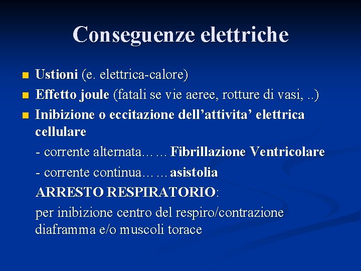 Conseguenze elettriche n n n Ustioni (e. elettrica-calore) Effetto joule (fatali se vie aeree,