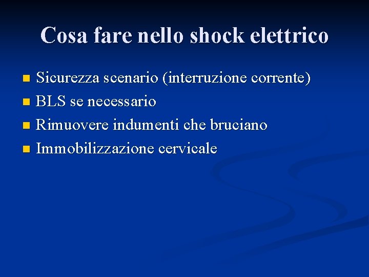 Cosa fare nello shock elettrico Sicurezza scenario (interruzione corrente) n BLS se necessario n