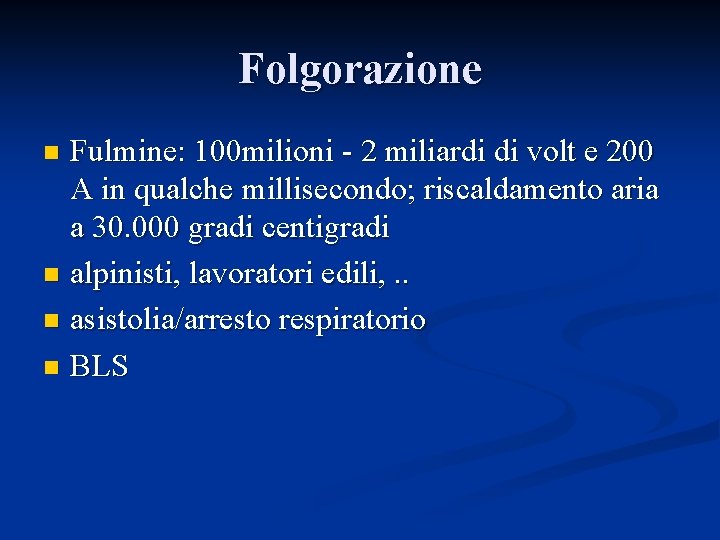 Folgorazione Fulmine: 100 milioni - 2 miliardi di volt e 200 A in qualche