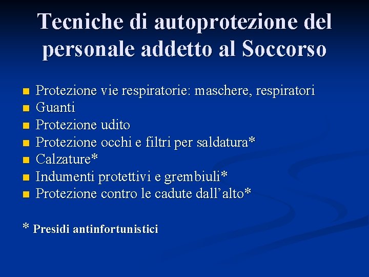 Tecniche di autoprotezione del personale addetto al Soccorso n n n n Protezione vie