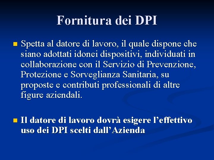 Fornitura dei DPI n Spetta al datore di lavoro, il quale dispone che siano