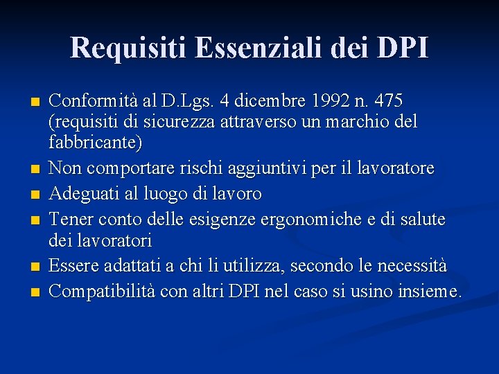 Requisiti Essenziali dei DPI n n n Conformità al D. Lgs. 4 dicembre 1992