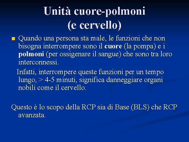 Unità cuore-polmoni (e cervello) n Quando una persona sta male, le funzioni che non