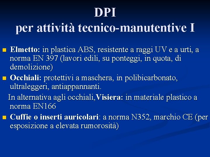 DPI per attività tecnico-manutentive I Elmetto: in plastica ABS, resistente a raggi UV e