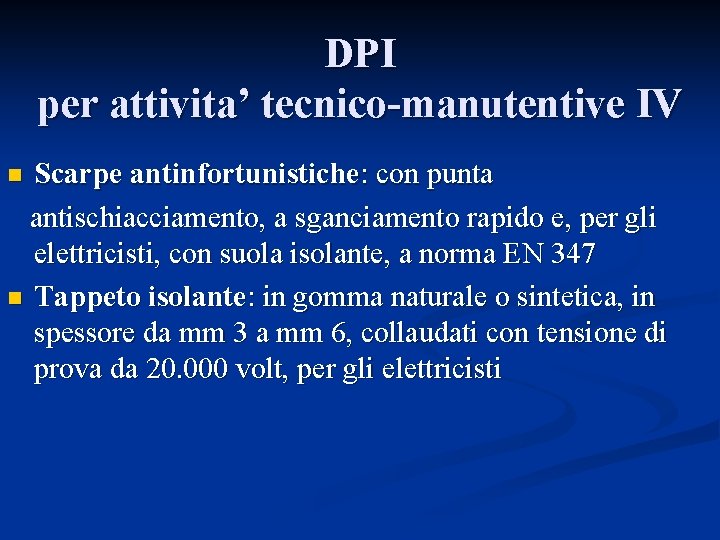 DPI per attivita’ tecnico-manutentive IV Scarpe antinfortunistiche: con punta antischiacciamento, a sganciamento rapido e,