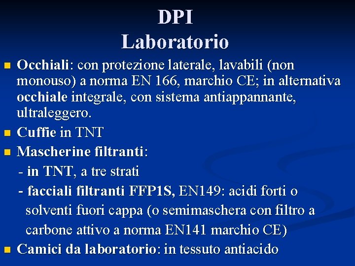 DPI Laboratorio n n Occhiali: con protezione laterale, lavabili (non monouso) a norma EN